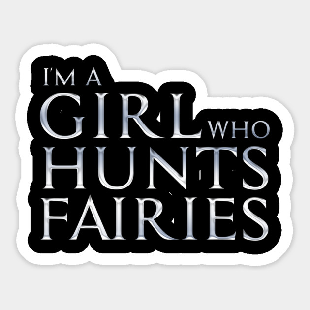 I'm a Girl Who Hunts Fairies Magnet by Rick Gualtieri