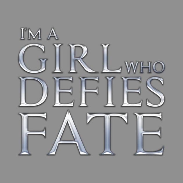 I'm a Girl Who Defies Fate by Rick Gualtieri