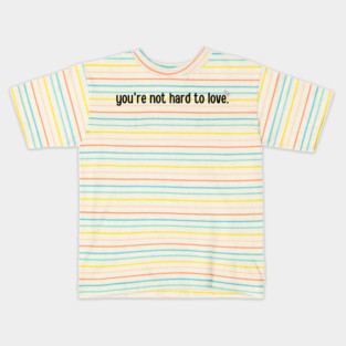 You're not hard to love Kids T-Shirt