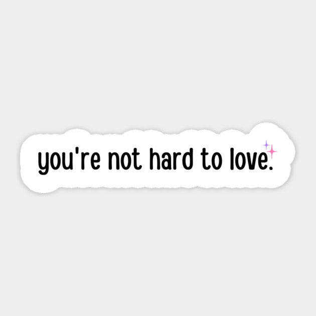 You're not hard to love Sticker by ArtistTee ⭐⭐⭐⭐⭐