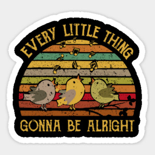 Every Little Thing Gonna Be Alright Sticker