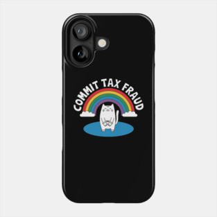 Commit Tax Fraud Edgy Rebellious Humor Phone Case
