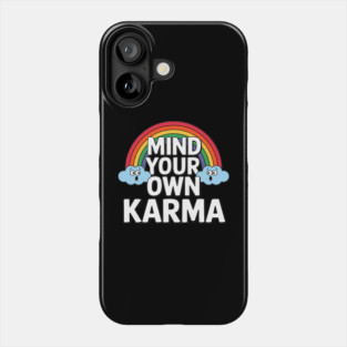 Mind Your Own Karma Sassy Attitude Sarcasm Phone Case