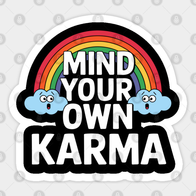 Mind Your Own Karma Sassy Attitude Sarcasm Sticker by Anticorporati