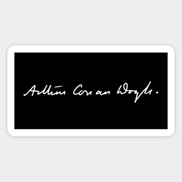 Signature of Arthur Conan Doyle, Creator of Sherlock Holmes Magnet by TuncGK