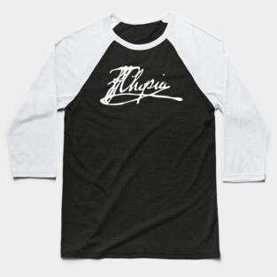 Signature of Frederic Chopin, Romantic Era Composer Baseball T-Shirt