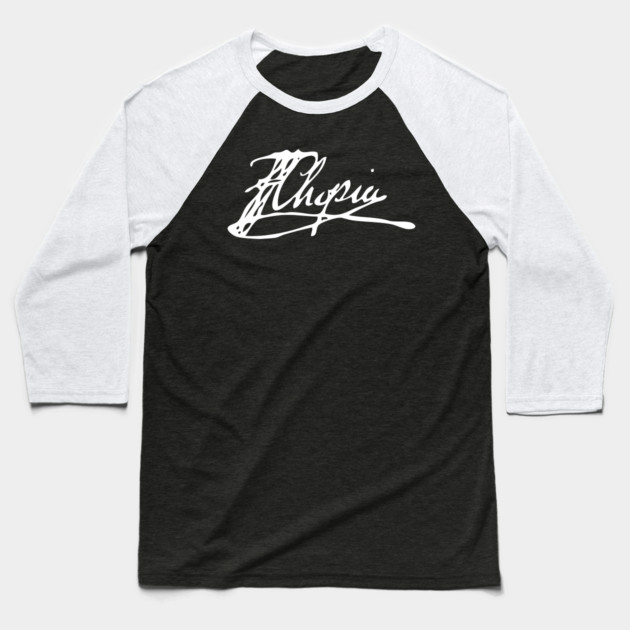 Signature of Frederic Chopin, Romantic Era Composer Baseball T-Shirt by TuncGK