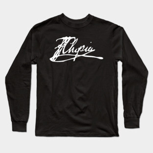 Signature of Frederic Chopin, Romantic Era Composer Long Sleeve T-Shirt