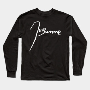Signature of Joan of Arc, French Heroine and Saint Long Sleeve T-Shirt
