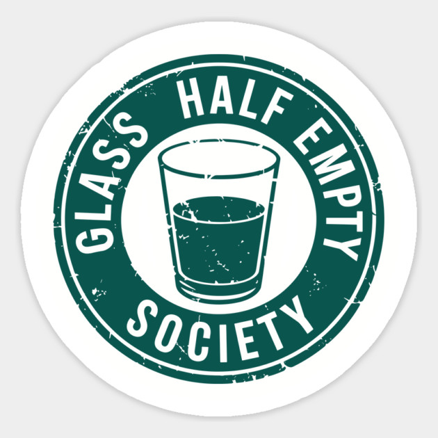 Glass Half Empty Society Pessimistic Sarcasm Magnet by Anticorporati