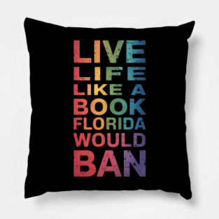 Live Life Like A Book Florida Would Ban LGBT Month Queer Pillow