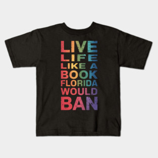 Live Life Like A Book Florida Would Ban LGBT Month Queer Kids T-Shirt