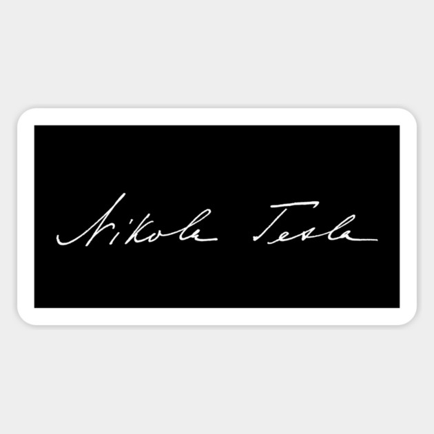 Signature of Nikola Tesla, Inventor and Engineer Magnet by TuncGK