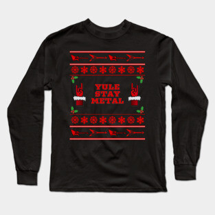 Yule Stay Metal Funny Ugly Christmas Sweater Long Sleeve T-Shirt