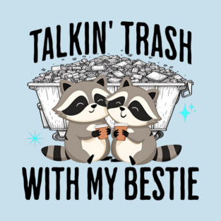 Talkin' Trash With My Bestie, cute raccoons with coffee T-Shirt