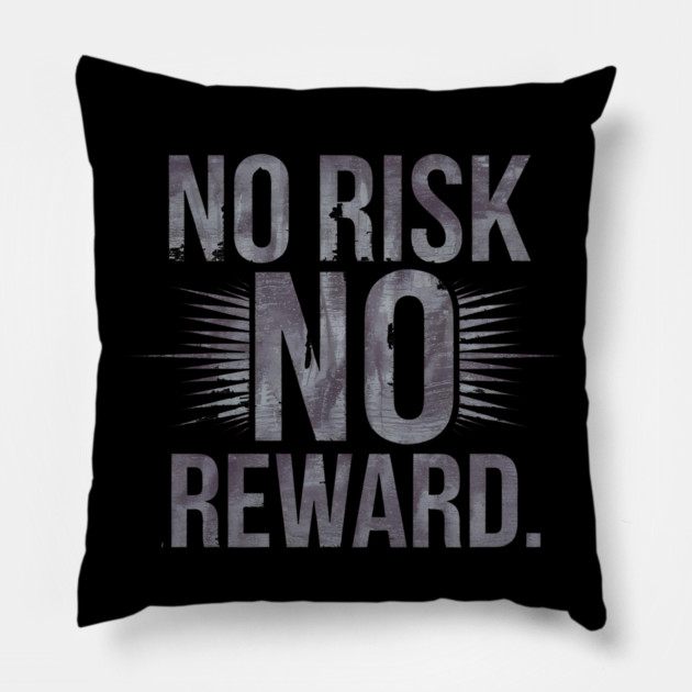 Motivational Financial Saying, No Risk No Reward Pillow by logiamerch