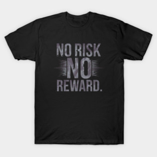 Motivational Financial Saying, No Risk No Reward T-Shirt