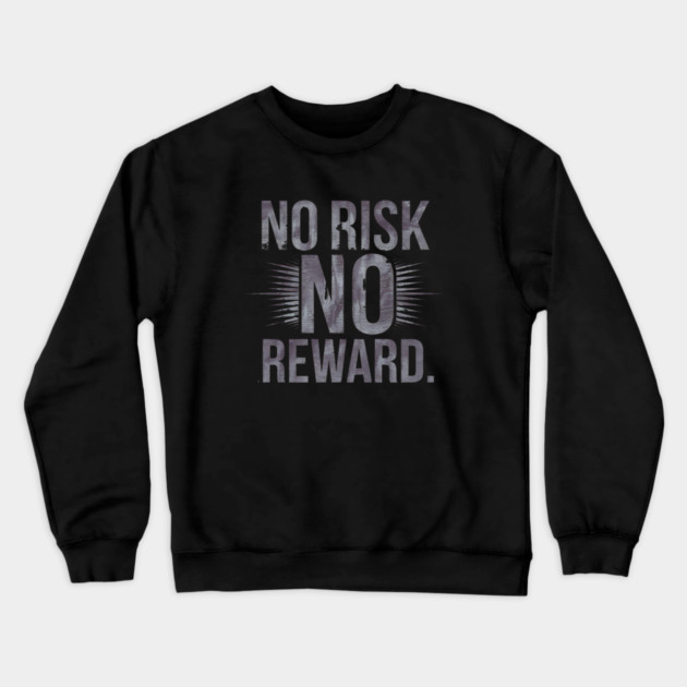 Motivational Financial Saying, No Risk No Reward Crewneck Sweatshirt by logiamerch
