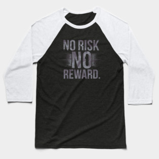 Motivational Financial Saying, No Risk No Reward Baseball T-Shirt