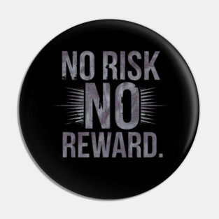 Motivational Financial Saying, No Risk No Reward Pin
