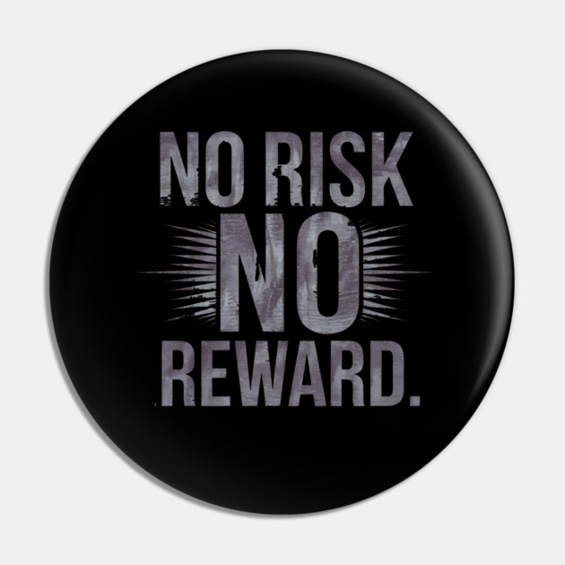Motivational Financial Saying, No Risk No Reward Pin by logiamerch