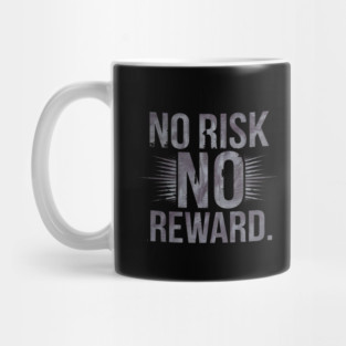 Motivational Financial Saying, No Risk No Reward Mug