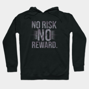 Motivational Financial Saying, No Risk No Reward Hoodie