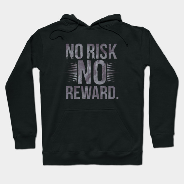 Motivational Financial Saying, No Risk No Reward Hoodie by logiamerch