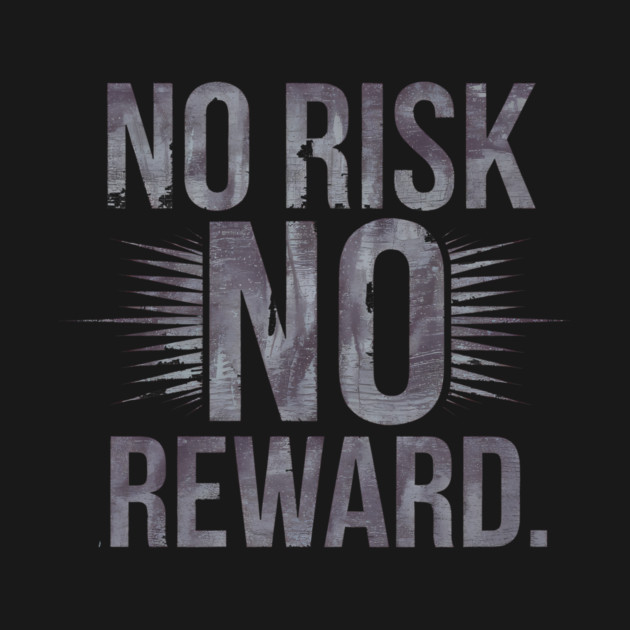 Motivational Financial Saying, No Risk No Reward by logiamerch