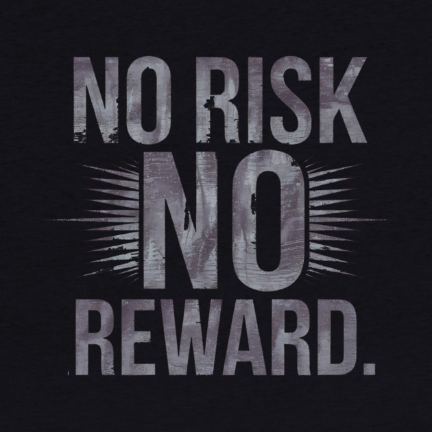 Motivational Financial Saying, No Risk No Reward by logiamerch