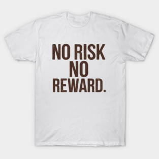 Motivational Financial Saying, No Risk No Reward T-Shirt
