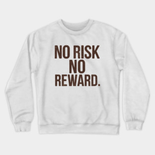 Motivational Financial Saying, No Risk No Reward Crewneck Sweatshirt