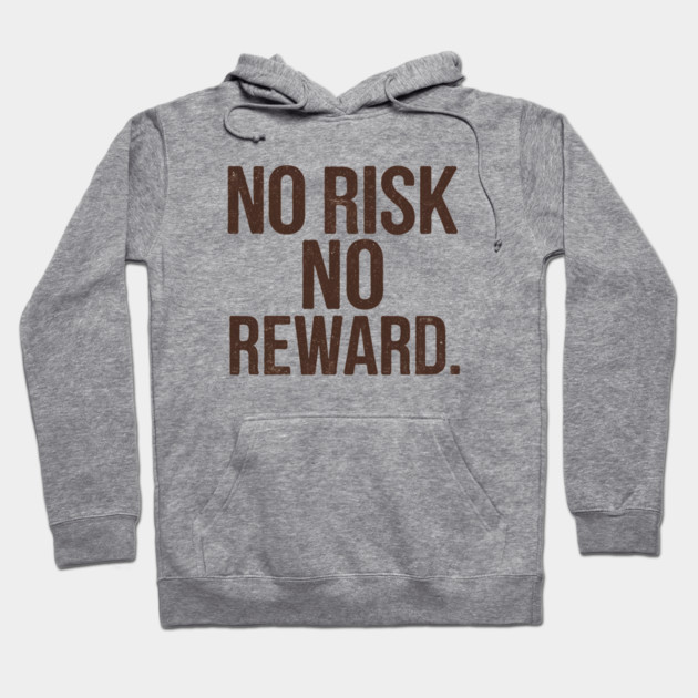 Motivational Financial Saying, No Risk No Reward Hoodie by logiamerch
