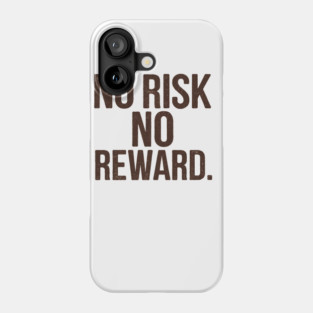 Motivational Financial Saying, No Risk No Reward Phone Case