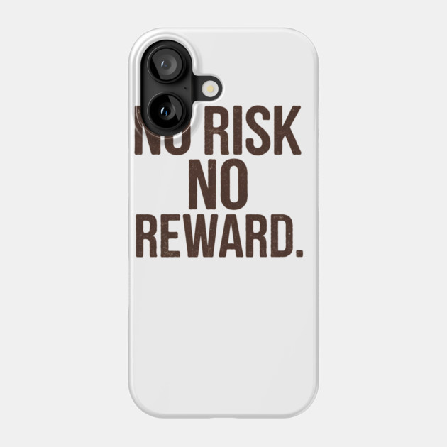Motivational Financial Saying, No Risk No Reward Phone Case by logiamerch