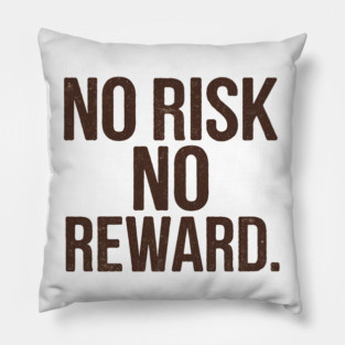 Motivational Financial Saying, No Risk No Reward Pillow