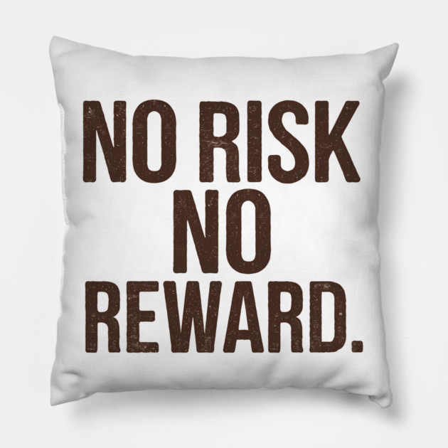 Motivational Financial Saying, No Risk No Reward Pillow by logiamerch