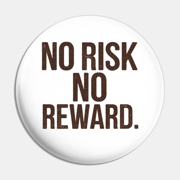 Motivational Financial Saying, No Risk No Reward Pin by logiamerch