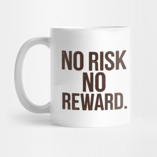 Motivational Financial Saying, No Risk No Reward Mug