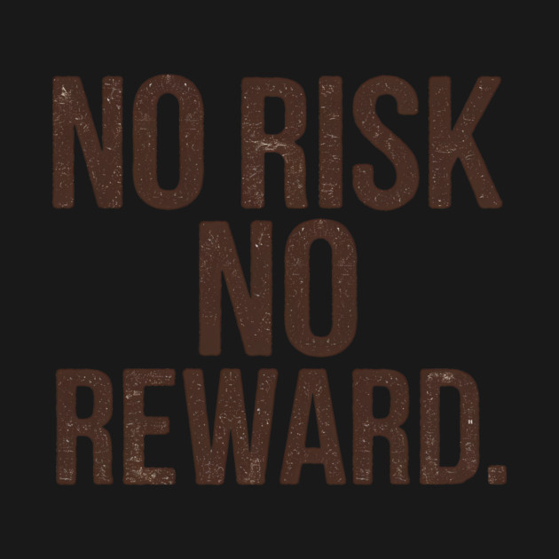 Motivational Financial Saying, No Risk No Reward by logiamerch
