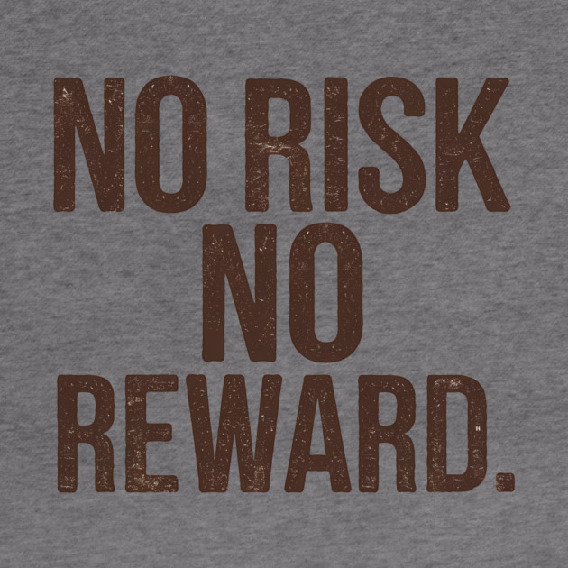Motivational Financial Saying, No Risk No Reward by logiamerch