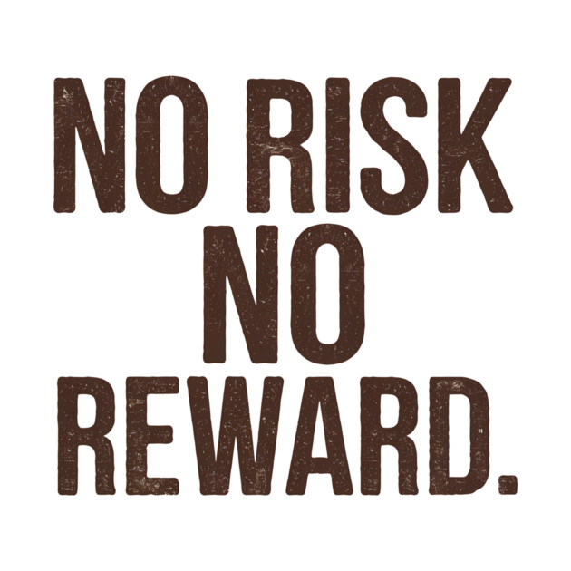 Motivational Financial Saying, No Risk No Reward by logiamerch
