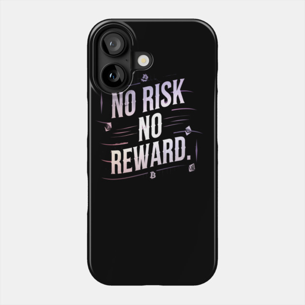 Motivational Financial Saying, No Risk No Reward Phone Case by logiamerch