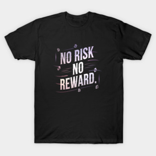 Motivational Financial Saying, No Risk No Reward T-Shirt