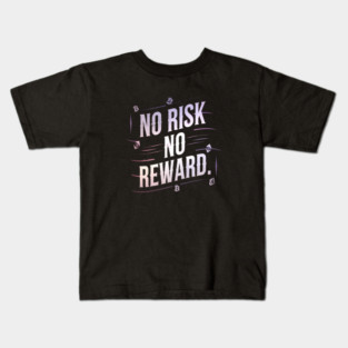 Motivational Financial Saying, No Risk No Reward Kids T-Shirt