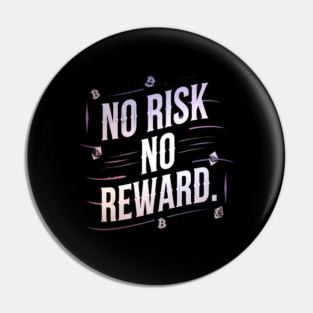 Motivational Financial Saying, No Risk No Reward Pin
