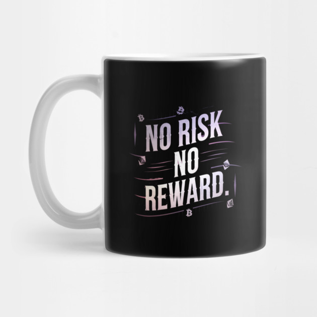 Motivational Financial Saying, No Risk No Reward by logiamerch
