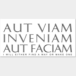 Latin Inspirational Quote: Aut Viam Inveniam Aut Faciam (I will either find a way or make one) Posters and Art