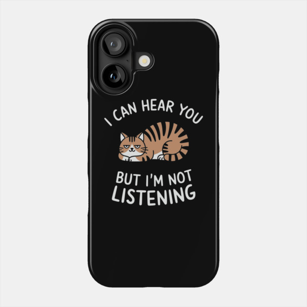 I Can Hear You But I'm Not Listening Sassy Attitude Phone Case by Anticorporati