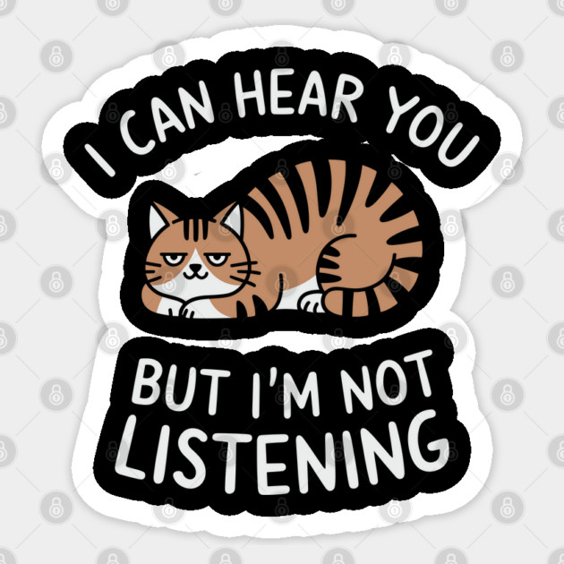 I Can Hear You But I'm Not Listening Sassy Attitude Sticker by Anticorporati